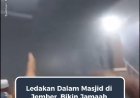 Ledakan Terjadi Saat Tarawih di Masjid Alhabsyi Jember, Polisi Selidiki Penyebab