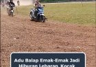 Adu Balap Emak-Emak Jadi Hiburan Lebaran, Kocak tapi Penuh Semangat