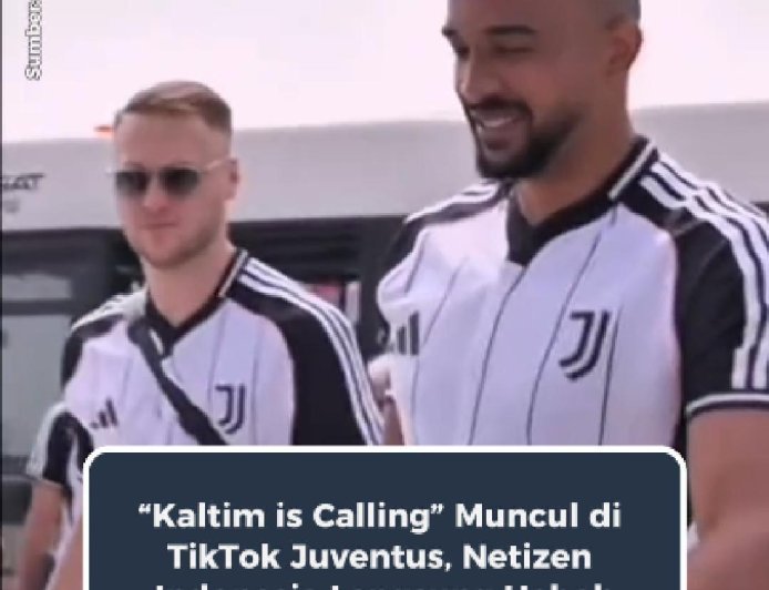 “Kaltim is Calling” Muncul di TikTok Juventus, Netizen Indonesia Langsung Heboh