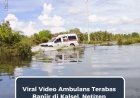 Viral Video Ambulans Terabas Banjir di Banjar, Netizen Sempat Salah Paham