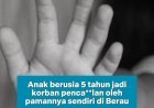 Dunia anak di Kabupaten Berau kembali dilanda kabar menyayat hati