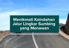 Menikmati Keindahan Jalur Lingkar Sumbing yang Menawan