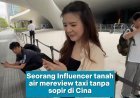 Seorang Influencer Tanah Air Review Naik Taksi Tanpa Sopir di China