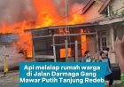 Api Melalap Rumah Warga di Jalan Dermaga, Berau