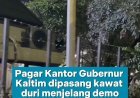 Pagar Kantor Gubenur Kaltim Dipasangi Kawat Berduri Jelang Aksi