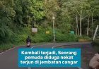 Tragedi Jembatan Cangar Kembali Terulang