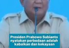 Prabowo Sebut Perbedaan adalah Kebaikan