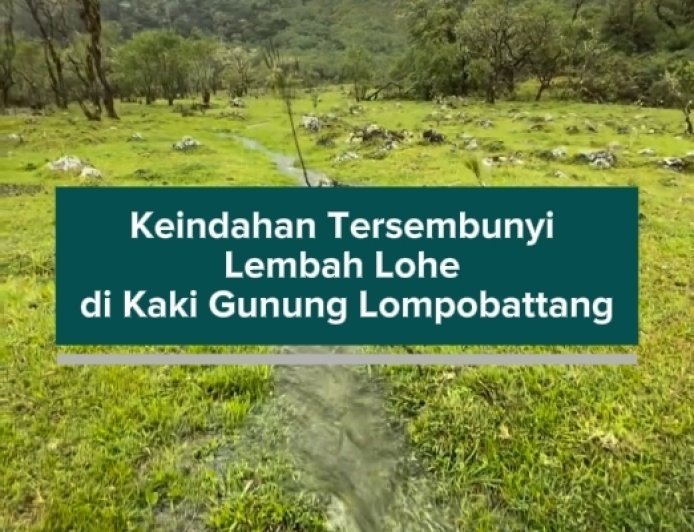 Keindahan Tersembunyi Lembah Lohe di Kaki Gunung Lompobattang