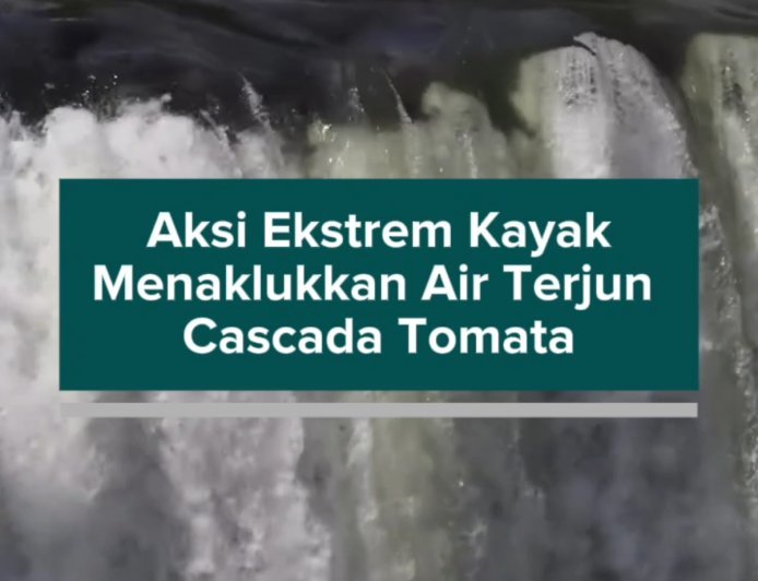 Aksi Ekstrem Kayak Menaklukkan Air Terjun Cascada Tomata