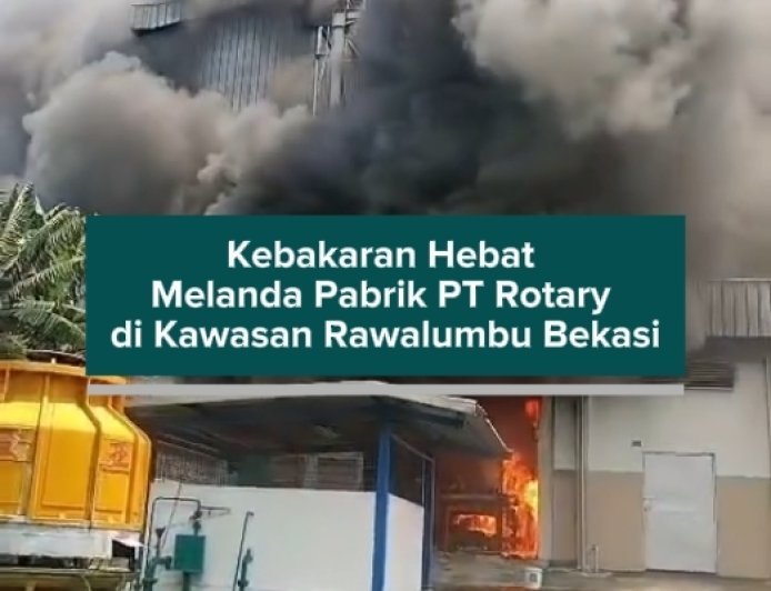 Kebakaran Hebat Melanda Pabrik PT Rotary di Kawasan Rawalumbu Bekasi