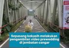 Sepasang Kekasih lakukan prewdding di Jembatan Cangar