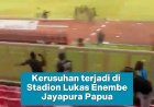 Kerusuhan Terjadi di Stadion Lukas Enembe Papua