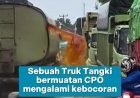 Truk Tangki CPO Bocor, Jalan Dipenuhi Cairan Sawit