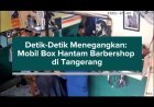 Detik-Detik Menegangkan: Mobil Box Hantam Barbershop di Tangerang