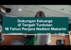 Dukungan Keluarga di Tengah Tuntutan 18 Tahun Penjara Nadiem Makarim