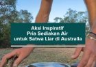 Aksi Inspiratif Pria Sediakan Air untuk Satwa Liar di Australia