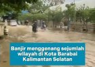 Banjir Terjadi di Kota Barabi Kalsel