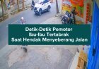 Detik-Detik Pemotor Ibu-Ibu Tertabrak Saat Hendak Menyeberang Jalan
