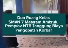 Dua Ruang Kelas SMAN 7 Mataram Ambruk, Pemprov NTB Tanggung Biaya Pengobatan Korban