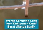 Banjir Melanda Kampung Long Iram di Kutai Barat