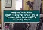 Waspada Pencurian! Wajah Pelaku Pencurian Tangga Terekam Jelas Kamera CCTV di Tanjung Duren