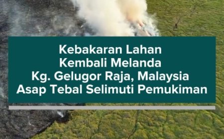 Kebakaran Lahan Kembali Melanda Kg. Gelugor Raja, Asap Tebal Selimuti Pemukiman