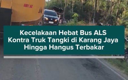 Kecelakaan Hebat Bus ALS Kontra Truk Tangki di Karang Jaya Hingga Hangus Terbakar