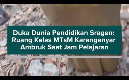 Duka Dunia Pendidikan Sragen: Ruang Kelas MTsM Karanganyar Ambruk Saat Jam Pelajaran