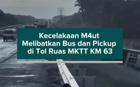 Kecelakaan Maut Melibatkan Bus dan Pickup di Tol Ruas MKTT KM 63