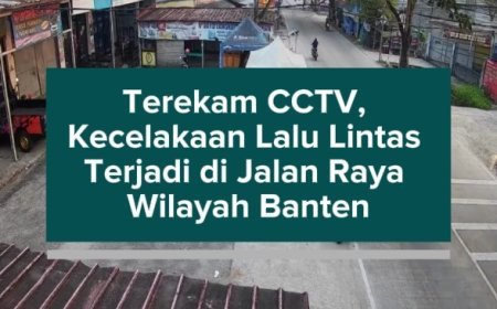 Terekam CCTV, Kecelakaan Lalu Lintas Terjadi di Jalan Raya Wilayah Banten