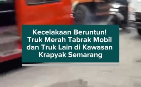 Kecelakaan Beruntun! Truk Merah Tabrak Mobil dan Truk Lain di Kawasan Krapyak Semarang