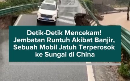 Detik-Detik Mencekam! Jembatan Runtuh Akibat Banjir, Sebuah Mobil Jatuh Terperosok ke Sungai di China