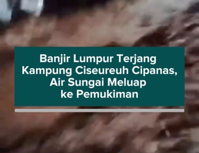 Banjir Lumpur Terjang Kampung Ciseureuh Cipanas, Air Sungai Meluap ke Pemukiman