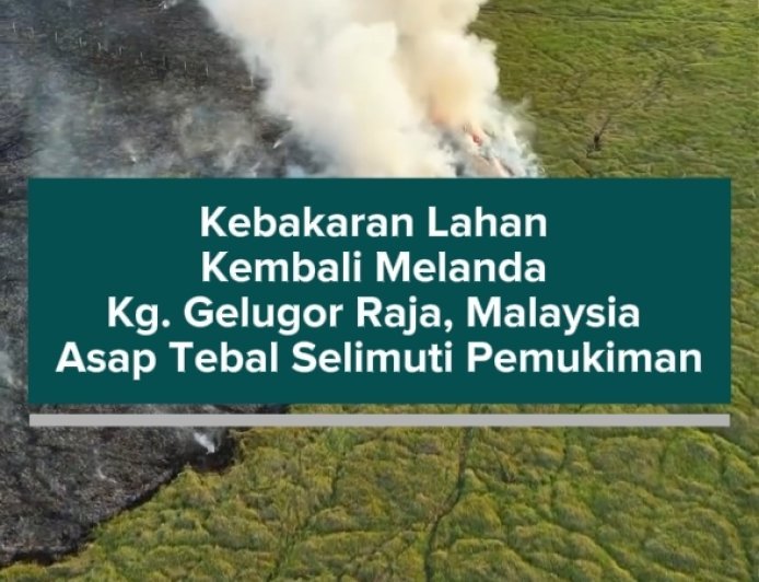 Kebakaran Lahan Kembali Melanda Kg. Gelugor Raja, Asap Tebal Selimuti Pemukiman