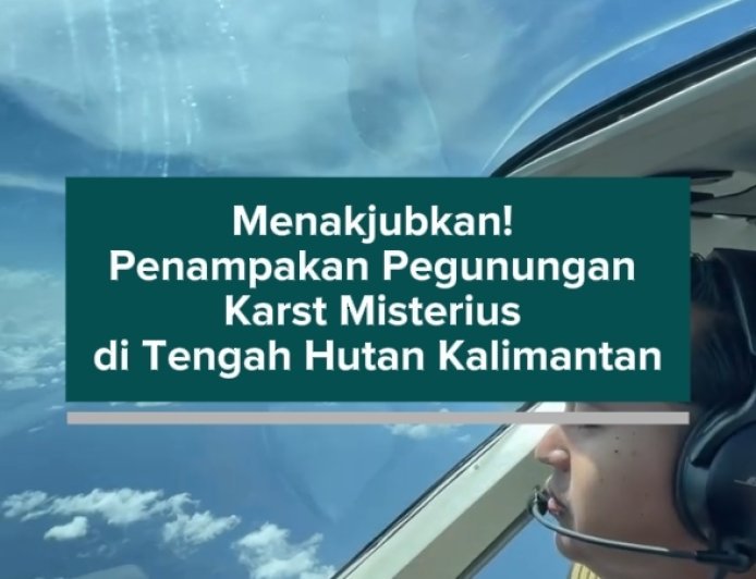 Menakjubkan! Penampakan Pegunungan Karst Misterius di Tengah Hutan Kalimantan