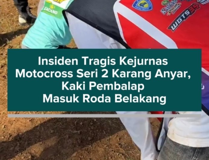 Insiden Tragis Kejurnas Motocross Seri 2 Karang Anyar, Kaki Pembalap Masuk Roda Belakang