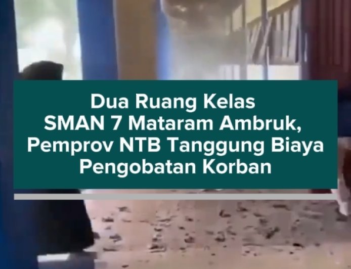 Dua Ruang Kelas SMAN 7 Mataram Ambruk, Pemprov NTB Tanggung Biaya Pengobatan Korban