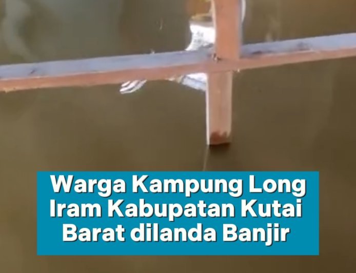 Banjir Melanda Kampung Long Iram di Kutai Barat