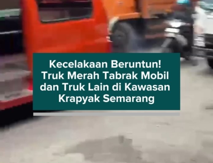 Kecelakaan Beruntun! Truk Merah Tabrak Mobil dan Truk Lain di Kawasan Krapyak Semarang