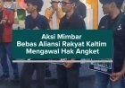 Aksi Mimbar Bebas Aliansi Rakyat Kaltim Mengawal Hak Angket
