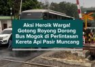 Aksi Heroik Warga! Gotong Royong Dorong Bus Mogok di Perlintasan Kereta Api Pasir Muncang