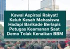 Kawal Aspirasi Rakyat! Keluh Kesah Mahasiswa Hadapi Barikade Berlapis Petugas Keamanan Saat Demo Tolak Kenaikan BBM