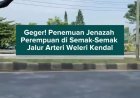 Geger! Penemuan Jenazah Perempuan di Semak-Semak Jalur Arteri Weleri Kendal