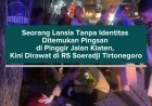 Seorang Lansia Tanpa Identitas Ditemukan Pingsan di Pinggir Jalan Klaten, Kini Dirawat di RS Soeradji Tirtonegoro
