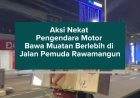 Aksi Nekat Pengendara Motor Bawa Muatan Berlebih di Jalan Pemuda Rawamangun