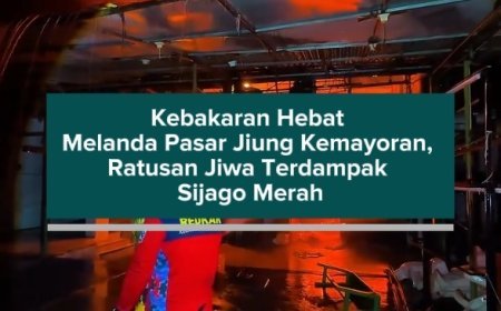 Kebakaran Hebat Melanda Pasar Jiung Kemayoran, Ratusan Jiwa Terdampak Sijago Merah