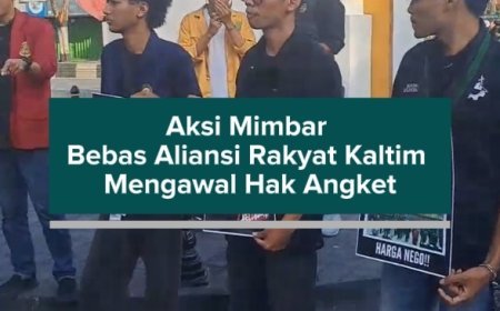 Aksi Mimbar Bebas Aliansi Rakyat Kaltim Mengawal Hak Angket
