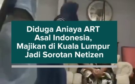 Diduga Aniaya ART Asal Indonesia, Majikan di Kuala Lumpur Jadi Sorotan Netizen