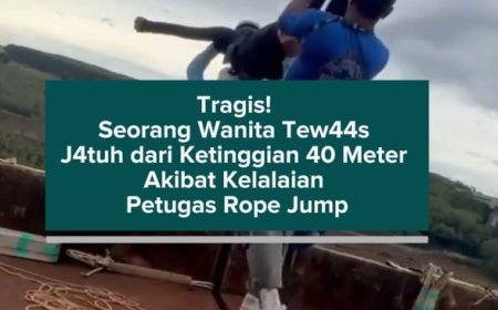 Tragis! Seorang Wanita Tewas Jatuh dari Ketinggian 40 Meter Akibat Kelalaian Petugas Rope Jump