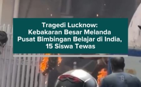 Tragedi Lucknow: Kebakaran Besar Melanda Pusat Bimbingan Belajar di India, 15 Siswa Tewas